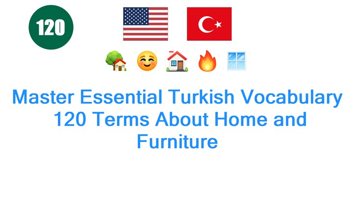 Master Essential Turkish Vocabulary: 120 Terms About Home and Furniture